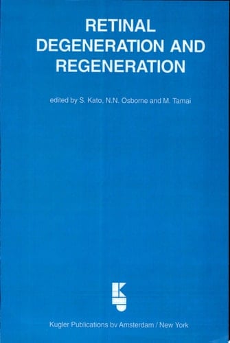 Retinal Degeneration and Regeneration Proceedings of an International Symposium, Kanazawa, Japan, July 8-9, 1995