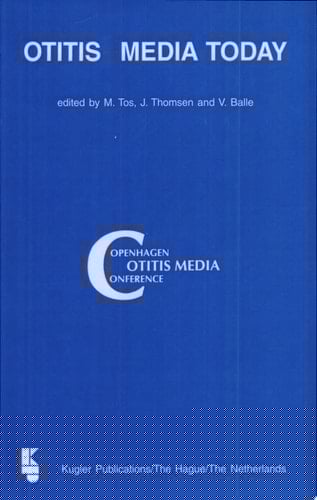 Otitis Media Today Proceedings of the Third Extraordinary Symposium on Recent Advances in Otitis Media, Copenhagen, Denmark, June 1-5, 1997