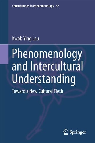 Phenomenology and Intercultural Understanding Toward a New Cultural Flesh