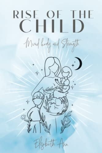 Rise of the Child Mind Body and Strength