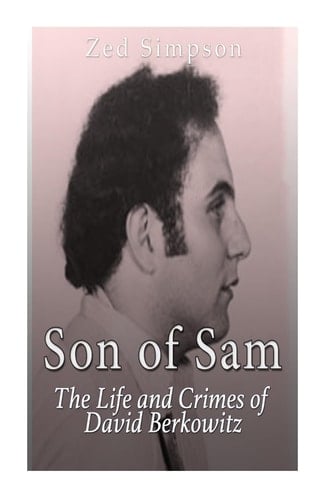 Son of Sam The Life and Crimes of David Berkowitz