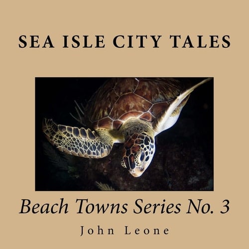 Sea Isle City Tales Beach Towns Series No. 3