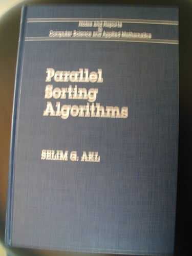 Parallel Sorting Algorithms (Notes and Reports in Computer Science and Applied Mathematics, 12)