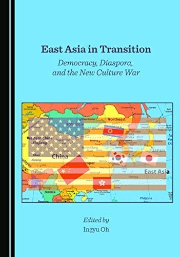 East Asia in Transition Democracy, Diaspora, and the New Culture War