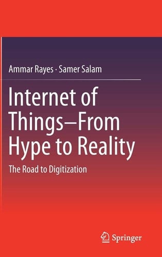 Internet of Things From Hype to Reality The Road to Digitization