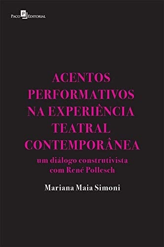 Acentos Performativos na Experiência Teatral Contemporânea: um Diálogo Construtivista com René Pollesch