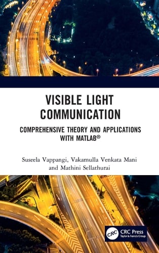 Visible Light Communication A Comprehensive Theory and Applications with Matlab