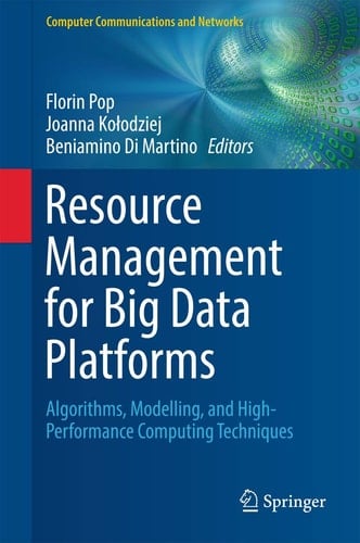 Resource Management for Big Data Platforms Algorithms, Modelling, and High-Performance Computing Techniques