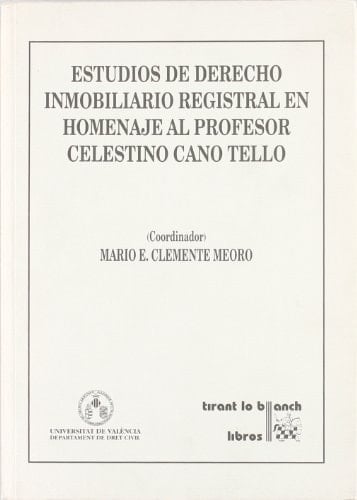 Estudios de derecho inmobiliario registral en homenaje al profesor Celestino Cano Tello