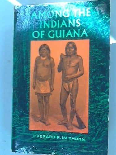 Among the Indians of Guiana: Being Sketches Chiefly Anthropologic from the Interior of British Guiana