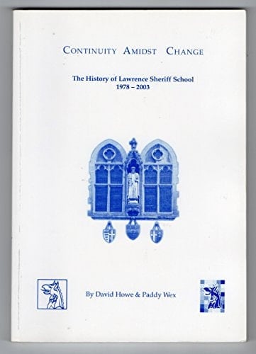 Continuity Amidst Change The History of Lawrence Sheriff School 1978-2003