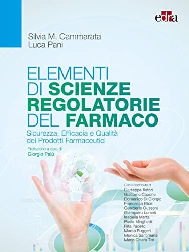 Elementi di scienze regolatorie del farmaco. Sicurezza, efficacia e qualità dei prodotti farmaceutici
