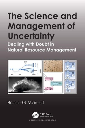 The Science and Management of Uncertainty Dealing with Doubt in Natural Resource Management