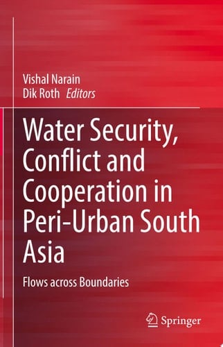 Water Security, Conflict and Cooperation in Peri-Urban South Asia Flows across Boundaries