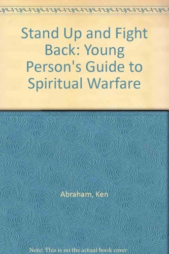 Stand Up and Fight Back A Young Person's Guide to Spiritual Warfare