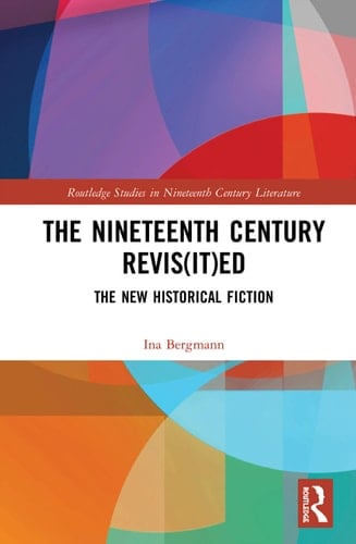 The Nineteenth Century Revis(it)ed The New Historical Fiction