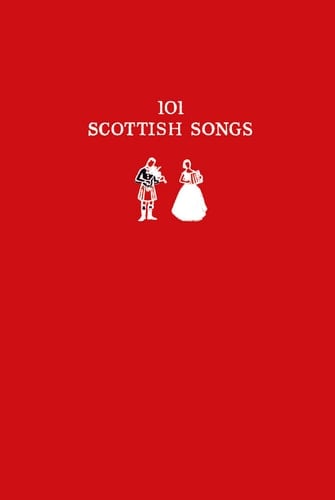 101 Scottish Songs (Collins Scottish Archive)