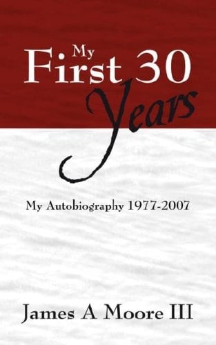 My First 30 Years My Autobiography 1977-2007