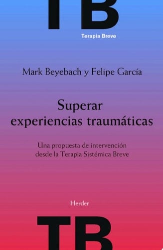 Superar experiencias traumáticas Una propuesta de intervención desde la Terapia Sistémica Breve