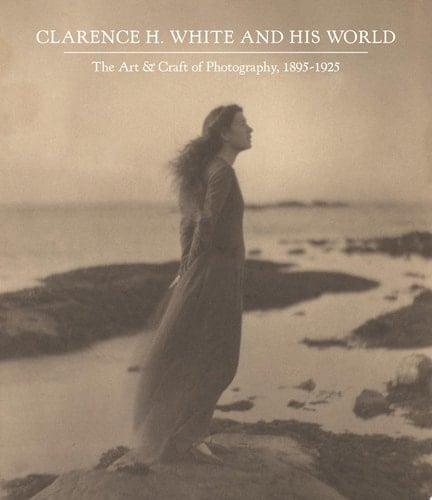 Clarence H. White and His World The Art & Craft of Photography, 1895-1925