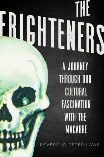 The Frighteners A Journey Through our Cultural Fascination with the Macabre
