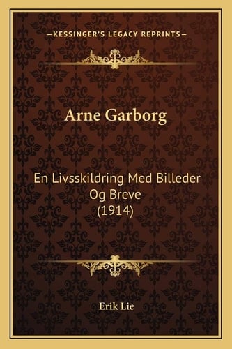 Arne Garborg: En Livsskildring Med Billeder Og Breve (1914) (German Edition)