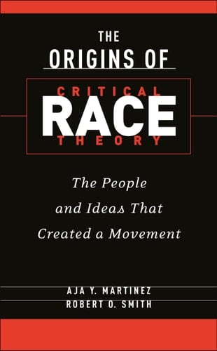 The Origins of Critical Race Theory The People and Ideas That Created a Movement