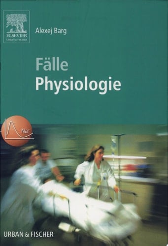 Fälle Physiologie Fallgeschichten zur Vorbereitung auf mündliche Prüfungen