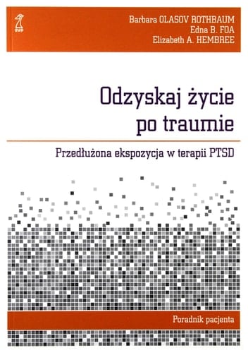 Odzyskaj życie po traumie przedłużona ekspozycja w terapii PTSD : poradnik pacjenta