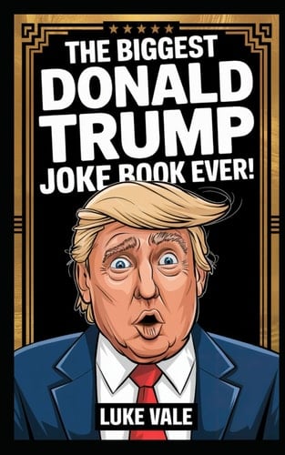 The Biggest Donald Trump Joke Book Ever!: It's Yuge! Over 300 Jokes and Gags for Kids of All Ages