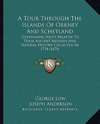 A Tour Through The Islands Of Orkney And Schetland: Containing Hints Relative To Their Ancient Modern And Natural History Collected In 1774 (1879)