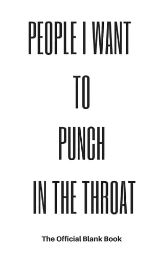 People I Want to Punch in the Throat The Official Blank Book
