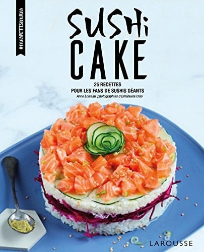 Sushi cake 25 recettes pour les fans de sushis géants