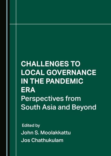 Challenges to Local Governance in the Pandemic Era Perspectives from South Asia and Beyond