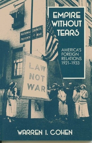 Empire Without Tears America's Foreign Relations, 1921-1933