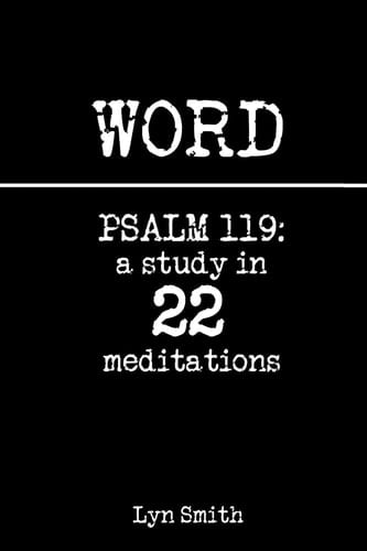 Word Psalm 119: a Study in 22 Meditations