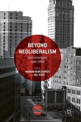 Beyond Neoliberalism Social Analysis after 1989