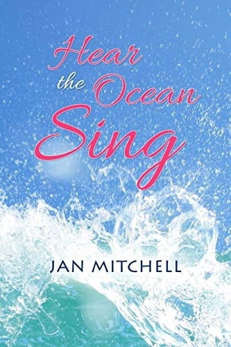 Hear the Ocean Sing Part Three of a Cruising Memoir