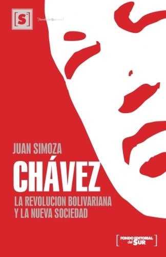 Chávez; la Revolución Bolivariana y la Nueva Sociedad