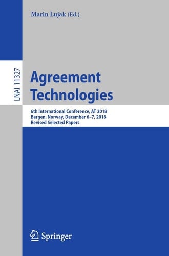Agreement Technologies 6th International Conference, AT 2018, Bergen, Norway, December 6-7, 2018, Revised Selected Papers