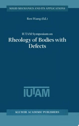 IUTAM Symposium on Rheology of Bodies with Defects