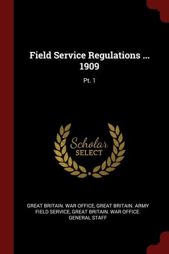 Field Service Regulations ... 1909 Pt. 1