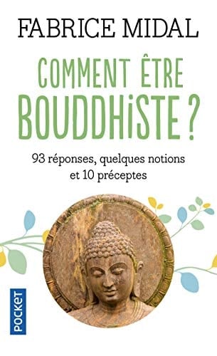 Comment être bouddhiste ? 93 réponses, quelques notions et 10 préceptes