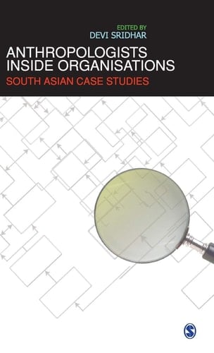 Anthropologists Inside Organisations South Asian Case Studies