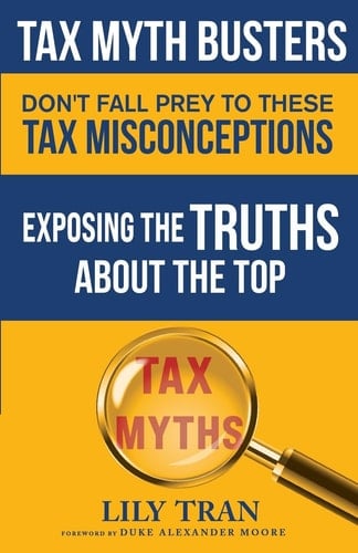Tax Myth Busters Don't Fall Prey to These Tax Misconceptions Exposing the Truths about the Top Tax Myths