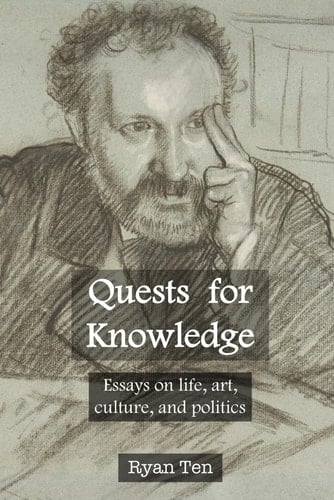 Quests for Knowledge Essays on Life, Art, Culture, and Politics