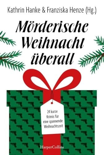 Mörderische Weihnacht überall 24 kurze Krimis für eine spannende Weihnachtszeit