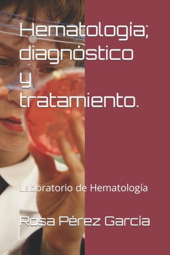 Hematología; diagnóstico y tratamiento.: Laboratorio de Hematología (Spanish Edition)