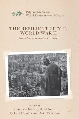 The Resilient City in World War II Urban Environmental Histories