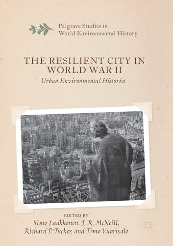 The Resilient City in World War II Urban Environmental Histories